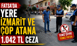 Fatsa’da yere izmarit ve çöp atana 1.042 TL ceza