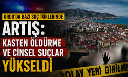 Ordu’da bazı suç türlerinde artış: Kasten öldürme ve cinsel suçlar yükseldi
