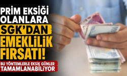 Prim eksiği olanlara SGK'dan emeklilik fırsatı: Bu yöntemlerle eksik günler tamamlanabiliyor