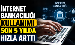 İnternet bankacılığı kullanımı son 5 yılda hızla arttı