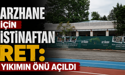 Arzhane için istinaftan ret: Yıkımın önü açıldı