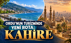 ORDU’NUN TURİZMİNDE YENİ ROTA: KAHİRE
