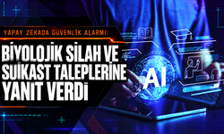 Yapay zekada güvenlik alarmı: Biyolojik silah ve suikast taleplerine yanıt verdi