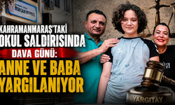 Kahramanmaraş'taki okul saldırısında dava günü: Anne ve baba yargılanıyor