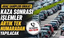 Araç sahipleri dikkat: Kaza sonrası işlemler artık tek numaradan yapılacak