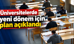 Üniversitelerde yeni dönem için plan açıklandı