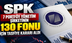SPK 7 portföy yönetim şirketinin 130 fonu için tasfiye kararı aldı