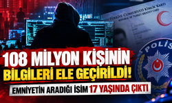 108 milyon kişinin bilgileri ele geçirildi! Emniyetin aradığı isim 17 yaşında çıktı