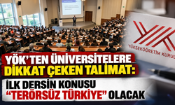 YÖK’ten üniversitelere dikkat çeken talimat: İlk dersin konusu “Terörsüz Türkiye” olacak
