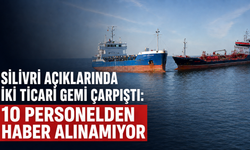 Silivri açıklarında iki ticari gemi çarpıştı: 10 personelden haber alınamıyor