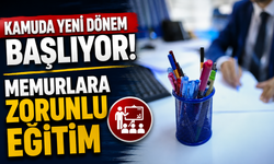 Kamuda yeni dönem başlıyor: Memurlara zorunlu eğitim