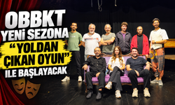 OBBKT yeni sezona “Yoldan Çıkan Oyun” ile başlayacak