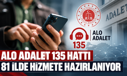 Alo Adalet 135 hattı 81 ilde hizmete hazırlanıyor