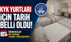KYK yurtları için tarih belli oldu: Öğrenciler ne zaman yurda yerleşecek?