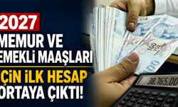 2027 memur ve emekli maaşları için ilk hesap ortaya çıktı