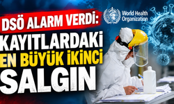 DSÖ alarm verdi: Kayıtlardaki en büyük ikinci salgın