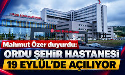 Mahmut Özer duyurdu: Ordu Şehir Hastanesi 19 Eylül'de açılıyor