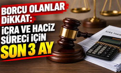 Borcu olanlar dikkat: İcra ve haciz süreci için son 3 ay