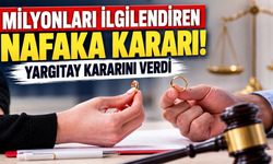 Milyonları ilgilendiren nafaka kararı! Yargıtay kararını verdi