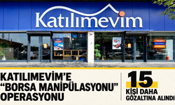 Katılımevim’e “borsa manipülasyonu” operasyonu: 15 kişi daha gözaltına alındı