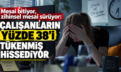 Mesai bitiyor, zihinsel mesai sürüyor: Çalışanların yüzde 38’i tükenmiş hissediyor