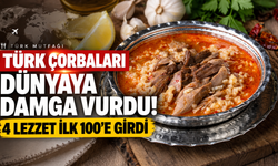 Türk çorbaları dünyaya damga vurdu! 4 lezzet ilk 100’e girdi
