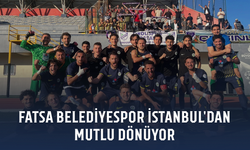 Fatsa Belediyespor İstanbul'dan mutlu dönüyor