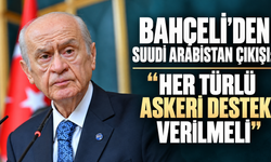 Bahçeli’den Suudi Arabistan çıkışı: “Her türlü askeri destek verilmeli”