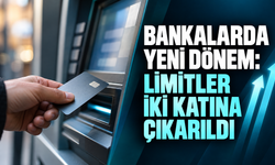 Bankalarda yeni dönem: Limitler iki katına çıkarıldı