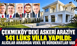 Çekmeköy’deki askeri araziye 141 lüks villa yapıldı: Alıcılar arasında vekil ve bürokratlar var.