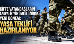 Çifte vatandaşların askerlik yükümlülüğünde yeni dönem: Yasa teklifi hazırlanıyor