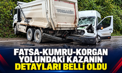 Fatsa-Kumru-Korgan yolundaki kazanın detayları belli oldu
