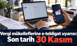 Vergi mükelleflerine e-tebligat uyarısı: Son tarih 30 Kasım