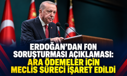 Erdoğan’dan fon soruşturması açıklaması: Ara ödemeler için Meclis süreci işaret edildi