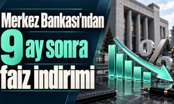 Merkez Bankası'ndan 9 ay sonra faiz indirimi