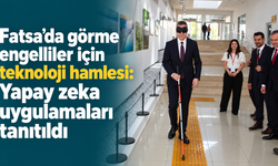 Fatsa’da görme engelliler için teknoloji hamlesi: Yapay zeka uygulamaları tanıtıldı