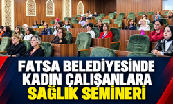 Fatsa Belediyesinde kadın çalışanlara sağlık semineri