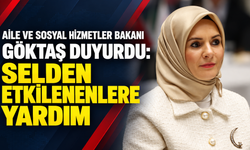 Aile ve Sosyal Hizmetler Bakanı Göktaş duyurdu: Selden etkilenenlere acil yardım