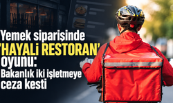 Yemek siparişinde ‘hayali restoran’ oyunu: Bakanlık iki işletmeye ceza kesti