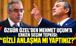 Özgür Özel’den Mehmet Uçum’a erken seçim tepkisi: “Gizli anlaşma mı yaptınız?”