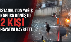 İstanbul’da yağış kabusa dönüştü: 2 kişi hayatını kaybetti