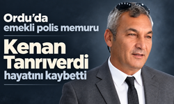 Ordu’da emekli polis memuru Kenan Tanrıverdi hayatını kaybetti
