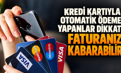 Kredi kartıyla otomatik ödeme yapanlar dikkat: Faturanız kabarabilir