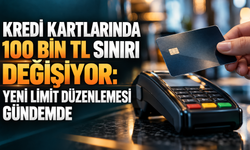 Kredi kartlarında 100 bin TL sınırı değişiyor: Yeni limit düzenlemesi gündemde