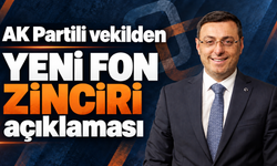 Ak Parti’li vekilden yeni fon zinciri açıklaması