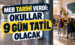 MEB tarihi verdi: Okullar 9 gün tatil olacak