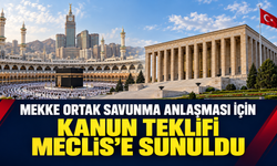 Mekke Ortak Savunma Anlaşması İçin Kanun Teklifi Meclis’e Sunuldu.