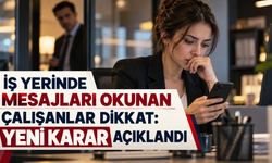 İş yerinde mesajları okunan çalışanlar dikkat: Yeni karar açıklandı