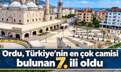 Ordu, Türkiye’nin en çok camisi bulunan yedinci ili oldu