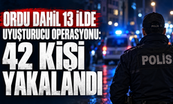 Ordu dahil 13 ilde uyuşturucu operasyonu: 42 kişi yakalandı